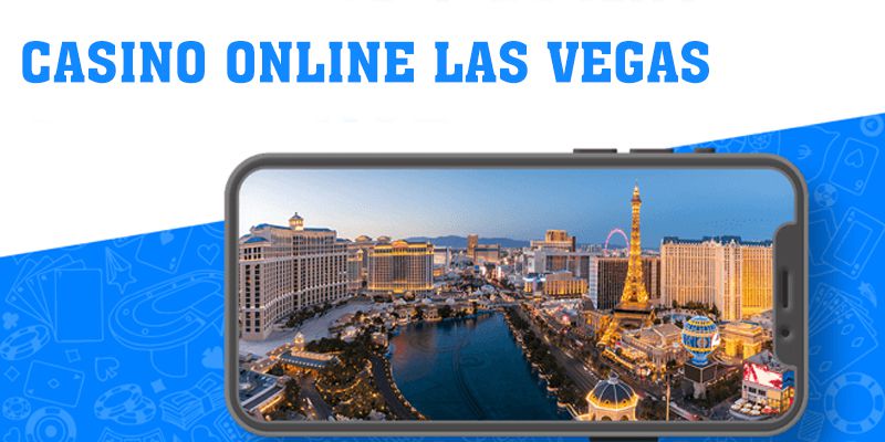 Casino Online Las Vegas: Thiên Đường Sòng Bạc 2024